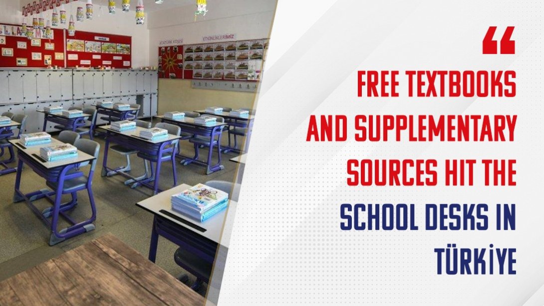 FREE TEXTBOOKS AND SUPPLEMENTARY SOURCES HIT THE SCHOOL DESKS IN TÜRKİYE